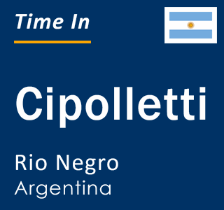 Current local time in Cipolletti, Rio Negro, Argentina