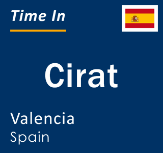 Current local time in Cirat, Valencia, Spain