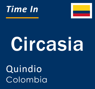 Current local time in Circasia, Quindio, Colombia