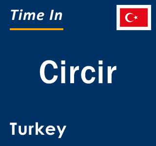 Current local time in Circir, Turkey