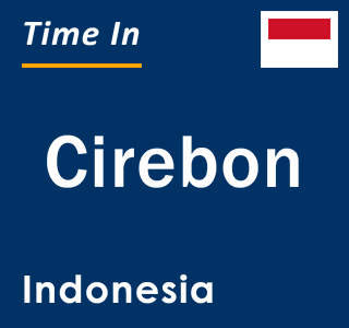 Current local time in Cirebon, Indonesia