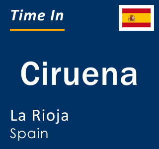 Current local time in Ciruena, La Rioja, Spain