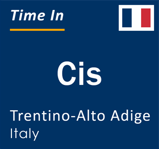 Current local time in Cis, Trentino-Alto Adige, Italy