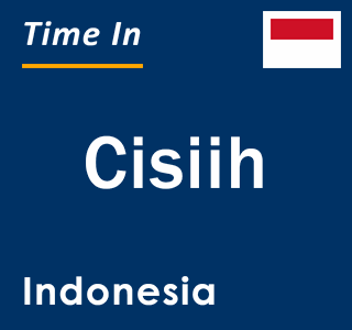 Current local time in Cisiih, Indonesia