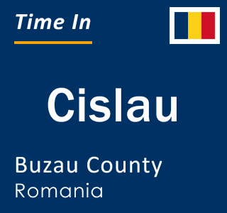 Current local time in Cislau, Buzau County, Romania