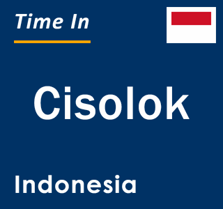 Current local time in Cisolok, Indonesia