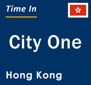 Current local time in City One, Hong Kong