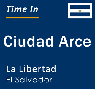 Current time in Ciudad Arce, La Libertad, El Salvador