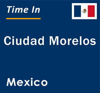 Current local time in Ciudad Morelos, Mexico