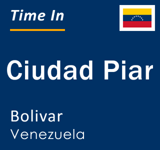 Current local time in Ciudad Piar, Bolivar, Venezuela