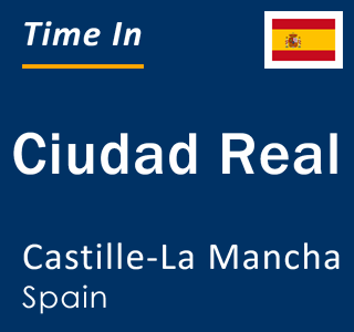 Current time in Ciudad Real, Castille-La Mancha, Spain
