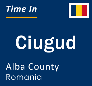 Current local time in Ciugud, Alba County, Romania