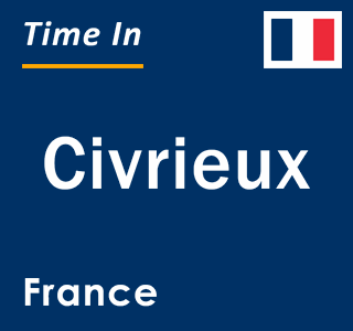 Current local time in Civrieux, France