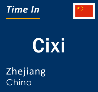 Current local time in Cixi, Zhejiang, China