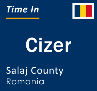 Current local time in Cizer, Salaj County, Romania