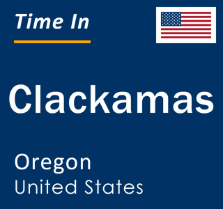 Current local time in Clackamas, Oregon, United States