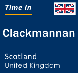 Current local time in Clackmannan, Scotland, United Kingdom