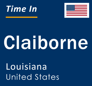 Current local time in Claiborne, Louisiana, United States