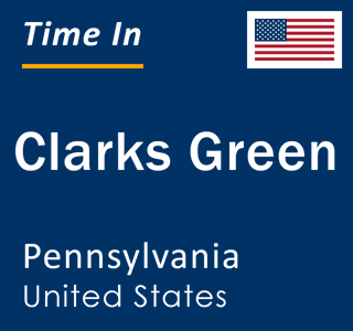 Current local time in Clarks Green, Pennsylvania, United States
