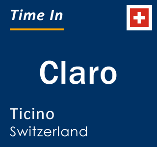 Current local time in Claro, Ticino, Switzerland