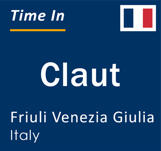 Current local time in Claut, Friuli Venezia Giulia, Italy
