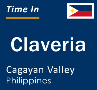 Current local time in Claveria, Cagayan Valley, Philippines