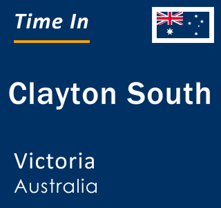 Current local time in Clayton South, Victoria, Australia