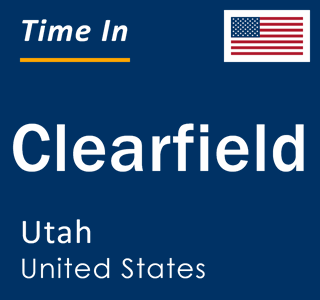 Current local time in Clearfield, Utah, United States