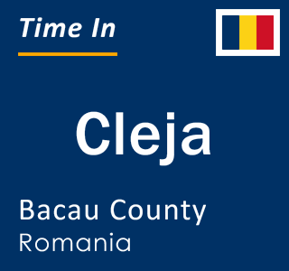 Current local time in Cleja, Bacau County, Romania