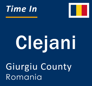 Current local time in Clejani, Giurgiu County, Romania