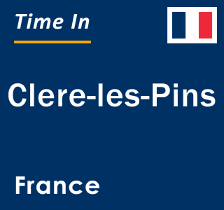 Current local time in Clere-les-Pins, France