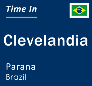 Current local time in Clevelandia, Parana, Brazil