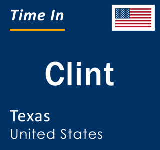 Current local time in Clint, Texas, United States