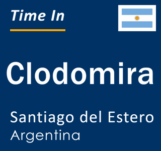 Current local time in Clodomira, Santiago del Estero, Argentina