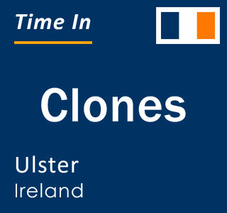Current local time in Clones, Ulster, Ireland
