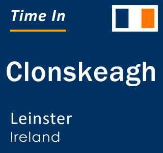 Current local time in Clonskeagh, Leinster, Ireland