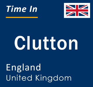 Current local time in Clutton, England, United Kingdom