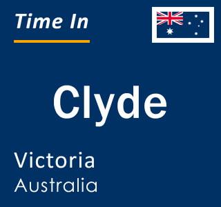 Current local time in Clyde, Victoria, Australia