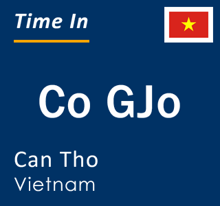 Current local time in Co GJo, Can Tho, Vietnam