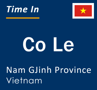 Current local time in Co Le, Nam GJinh Province, Vietnam