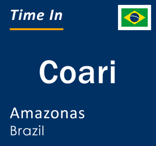 Current local time in Coari, Amazonas, Brazil