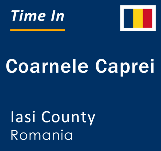 Current local time in Coarnele Caprei, Iasi County, Romania