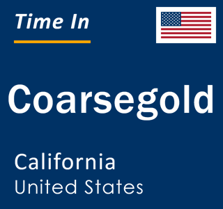 Current local time in Coarsegold, California, United States