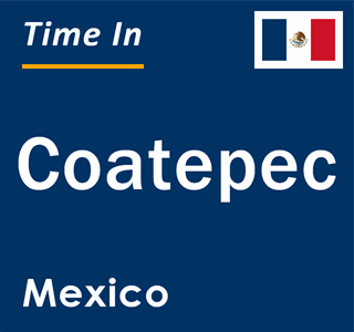 Current local time in Coatepec, Mexico