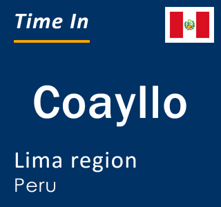 Current local time in Coayllo, Lima region, Peru