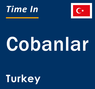 Current local time in Cobanlar, Turkey