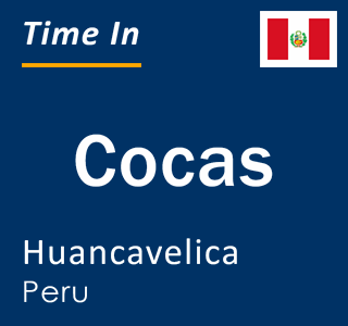 Current local time in Cocas, Huancavelica, Peru