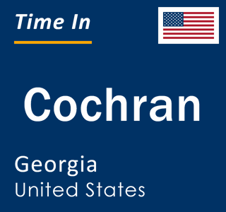 Current local time in Cochran, Georgia, United States