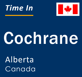 Current local time in Cochrane, Alberta, Canada