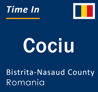 Current local time in Cociu, Bistrita-Nasaud County, Romania